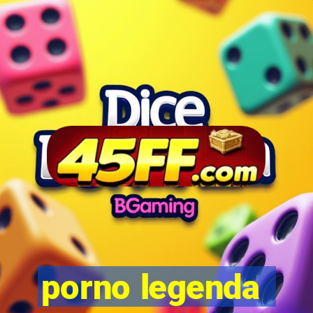 porno legenda